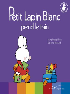 cover image of Petit Lapin Blanc prend le train